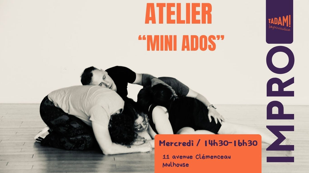 Atelier d'improvisation "mini-Ados" 10-14 ans / Mercredi 14h30 - 16h30