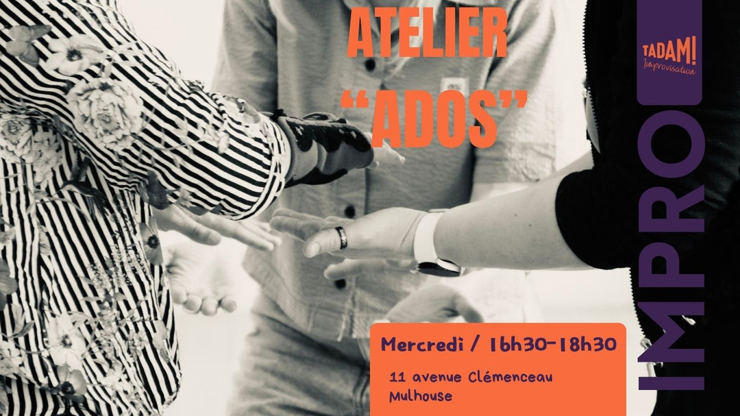 Atelier d'improvisation "Ados" 14 à 18 ans / Mercredi 16h30-18h30