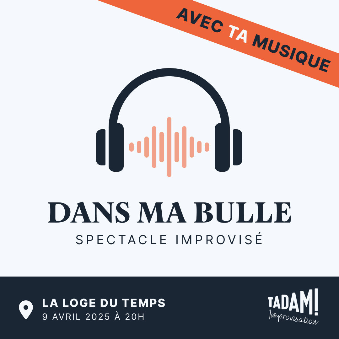 Spectacle improvisé - Dans ma bulle - 9 avril à 20h