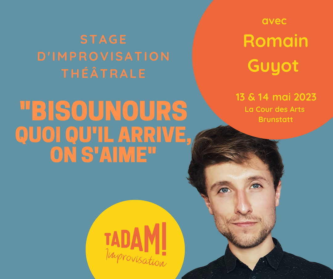 Stage d'impro "Bisounours, quoi qu'il arrive, on s'aime" - Romain Guyot - 13 & 14 mai 2023