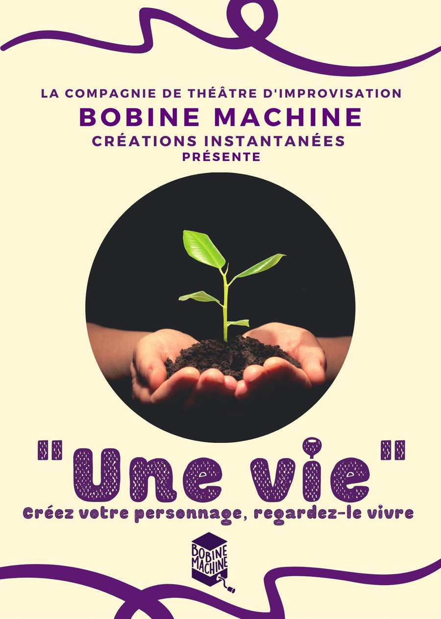 "Une Vie" par la Compagnie Bobine Machine, créations instantanées - Improvisation théâtrale - De 50 minutes à 1h30